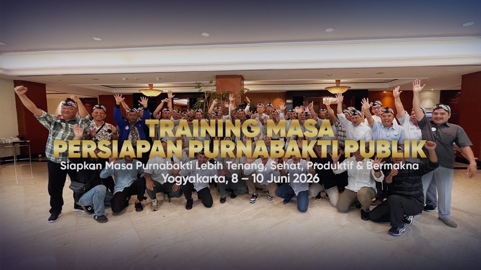 Training Masa Persiapan Purnabakti Publik 2026 di Yogyakarta. Siapkan pensiun tenang, sehat & produktif dengan program eksklusif 3 hari 2 malam.